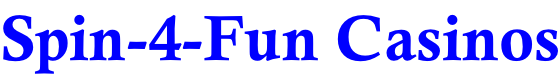 Spin-4-Fun Casinos